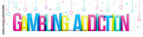 Gambling Addiction vector text isolated on a white background. Colorful letters, Gambling addiction conceptual illustration.