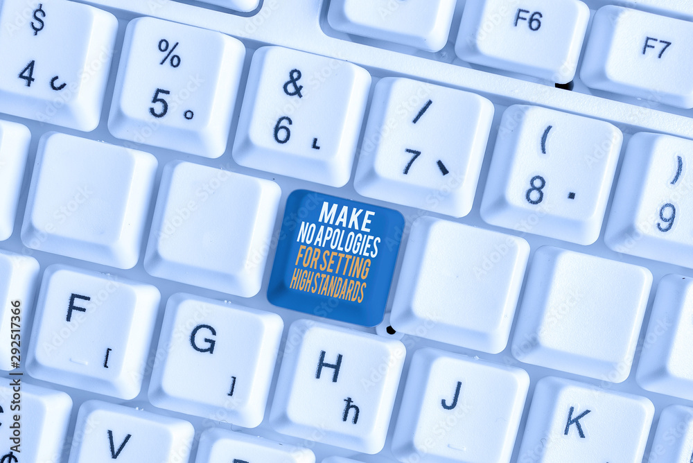 Text sign showing Make No Apologies For Setting High Standards. Business photo showcasing Seeking quality productivity White pc keyboard with empty note paper above white background key copy space Text sign showing Make No Apologies For Setting High Standards. Business photo showcasing Seeking quality productivity White pc keyboard with empty note paper above white background key copy space