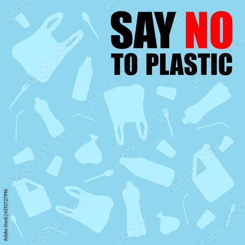 Say no to plastic. Problem plastic pollution. Ecological poster. Banner with text and NO composed of white plastic waste bag, bottle on blue background.