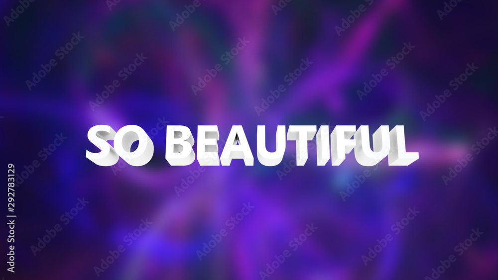 White text So beautiful on a blurry multicolour background, computer generated 3d rendering White text So beautiful on a blurry multicolour background, computer generated 3d rendering