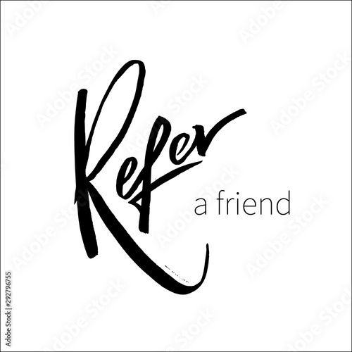 Refer a friend vector lettering. Referral marketing phrase isolated on white background. Handwritten brush pen calligraphy poster for loyalty program. Attract customers flyer. Start referring, invite