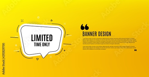 Limited time symbol. Yellow banner with chat bubble. Special offer sign. Sale. Coupon design. Flyer background. Hot offer banner template. Bubble with limited time text. Vector