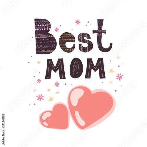 best mom. vector illustration with cartoon inscription, hearts, flowers, stars, decor elements, dots, lines on a neutral background. holiday theme. Scandinavian style. ornament. Greeting cards for mot