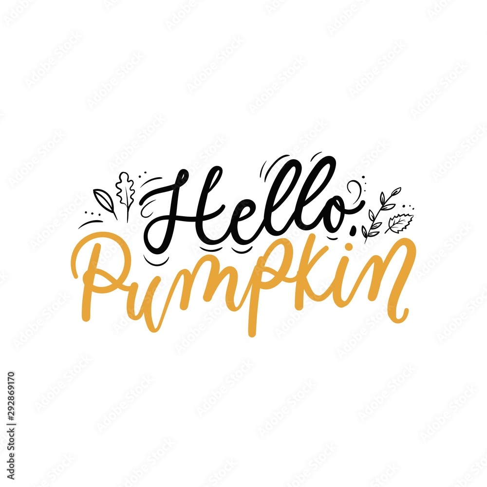 Hello pumpkin lettering inspirational print vector illustration. Handwritten inscription in black and yellow color with autumn leaves, fall foliage for thanksgiving day, greeting, invitation card