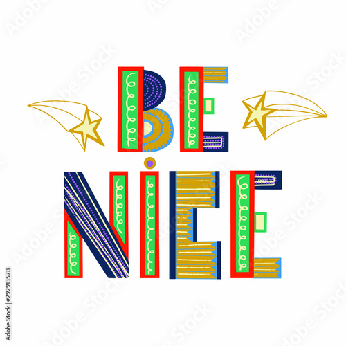 Be nice - Vector hand drawn lettering phrase. Modern brush calligraphy for blogs and social media. Motivation and inspiration quotes for photo overlays, greeting cards, posters, planners, note books