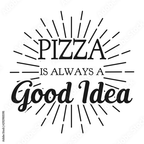 Pizza is always a Good Idea. Square frame banner. Vector illustration.