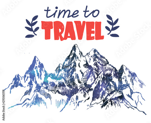 Travel time! Sweetheart motivating card. Drawing by hand in vintage style. The mountains and handwriting.