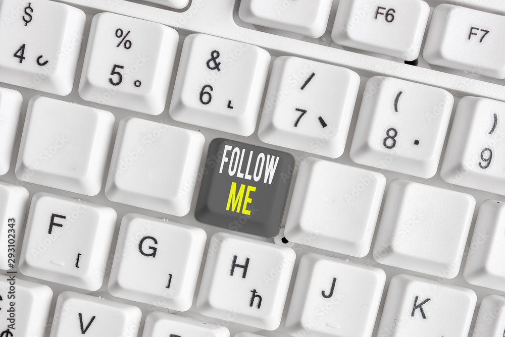 Word writing text Follow Me. Business photo showcasing Inviting a demonstrating or group to obey your prefered leadership White pc keyboard with empty note paper above white background key copy space Word writing text Follow Me. Business photo showcasing Inviting a demonstrating or group to obey your prefered leadership White pc keyboard with empty note paper above white background key copy space