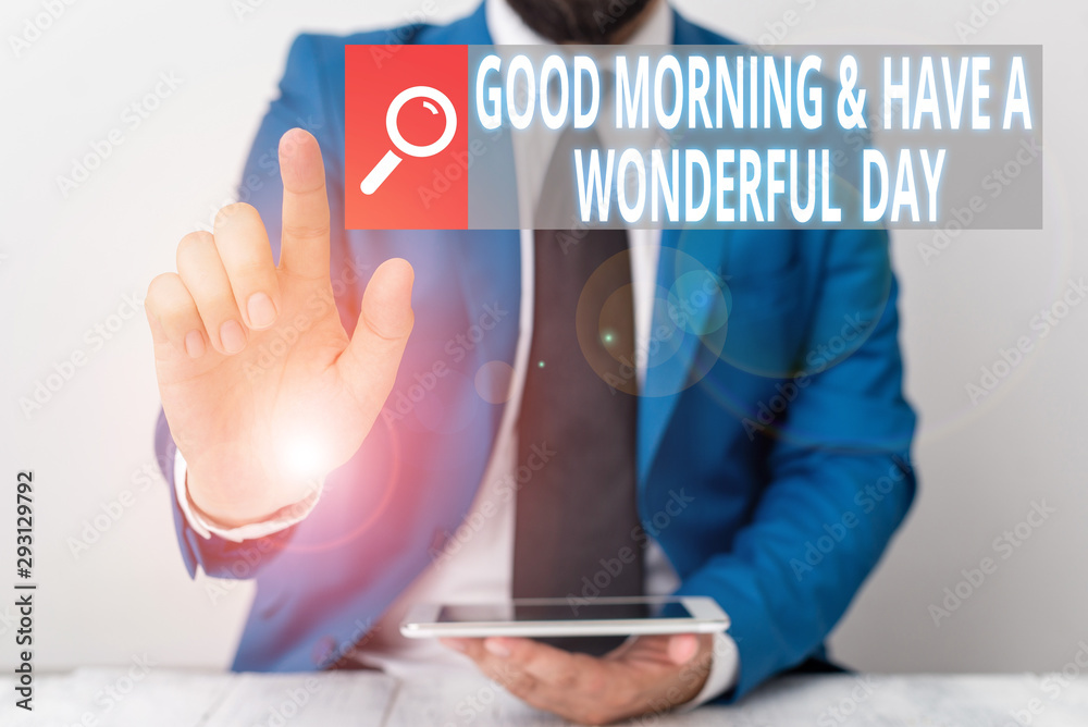 Writing note showing Good Morning And Have A Wonderful Day. Business concept for greeting someone in start of the day Businessman with pointing finger in front of him Writing note showing Good Morning And Have A Wonderful Day. Business concept for greeting someone in start of the day Businessman with pointing finger in front of him
