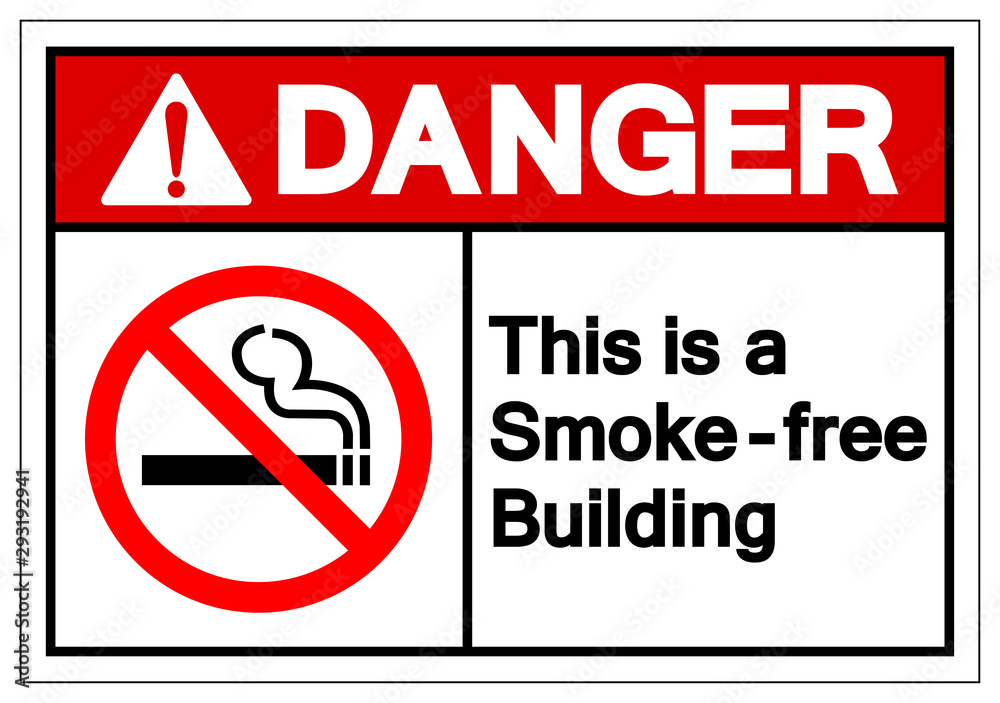 Danger This Is a Smoke - Free Building Symbol Sign, Vector Illustration, Isolated On White Background Label .EPS10 Danger This Is a Smoke - Free Building Symbol Sign, Vector Illustration, Isolated On White Background Label .EPS10