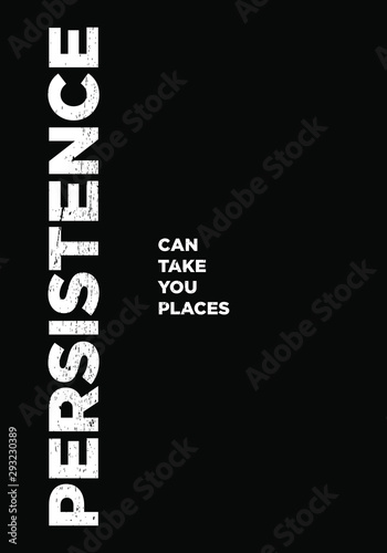 persistence can take you places motivational quotes or proverb © MoonBandit