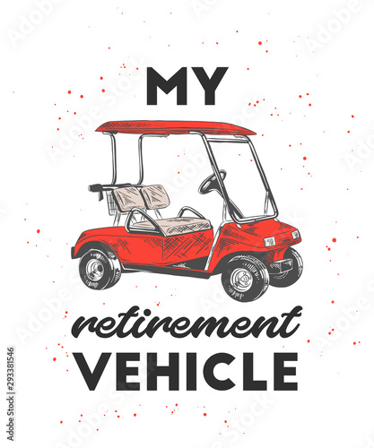 Vector engraved style illustration for posters, decoration, t-shirt design. Hand drawn sketch of golf cart with motivational typography isolated on white background. Detailed vintage drawing logo.