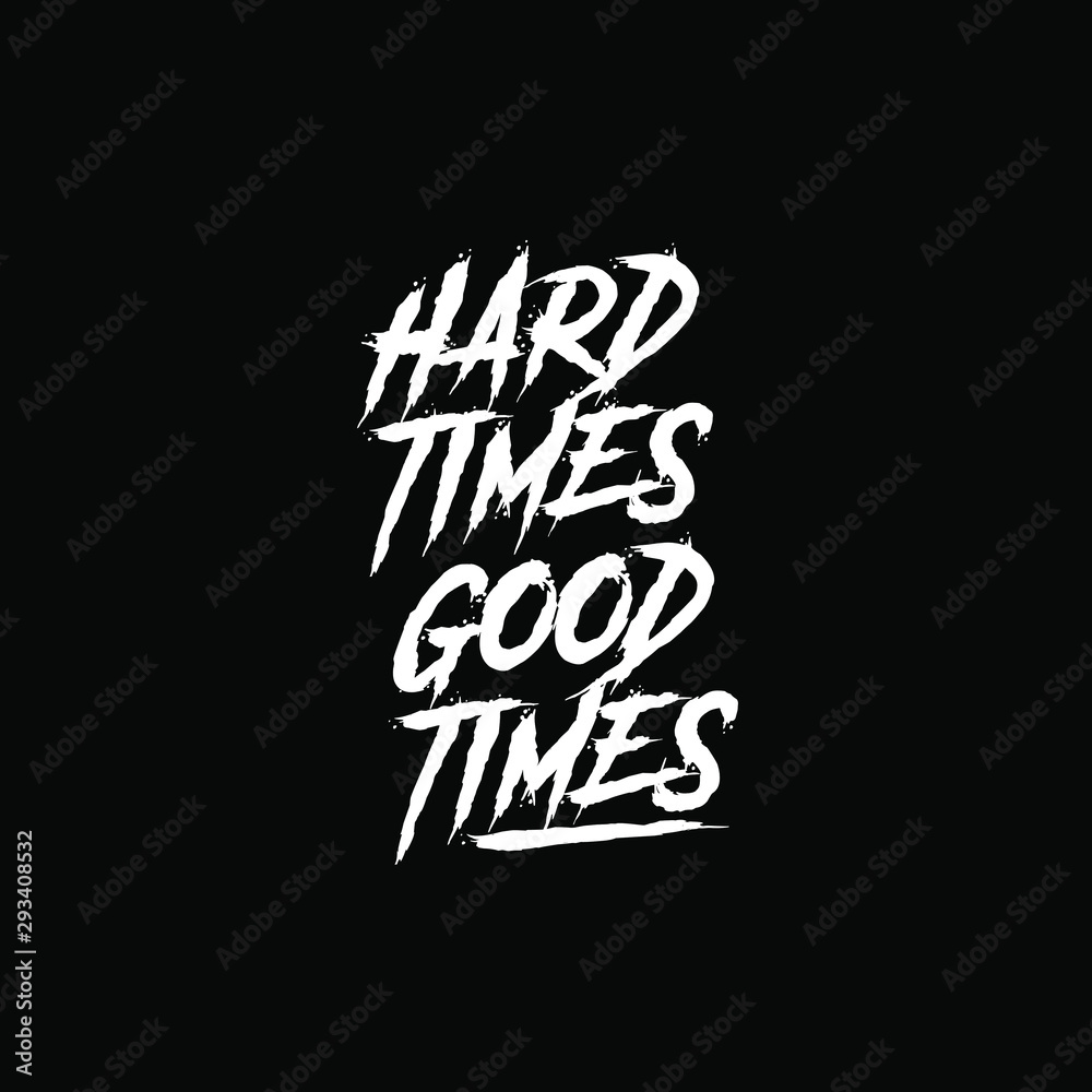 Fototapeta Hard Times Good Times - motivational inscription template