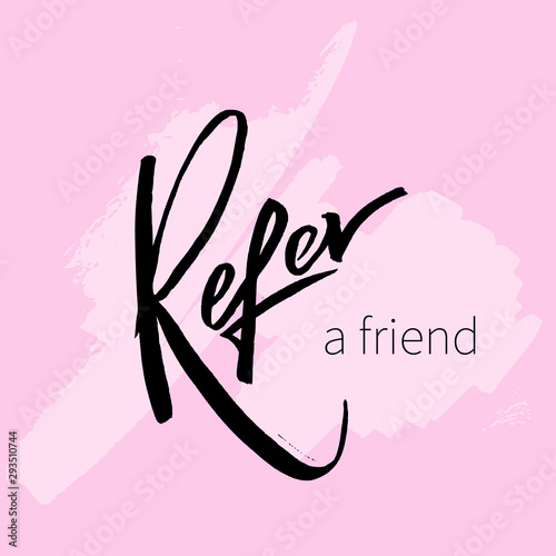 Refer a friend vector lettering. Referral marketing phrase isolated on white background. Handwritten brush pen calligraphy poster for loyalty program. Attract customers flyer. Start referring, invite
