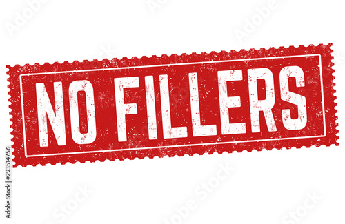 No fillers sign or stamp