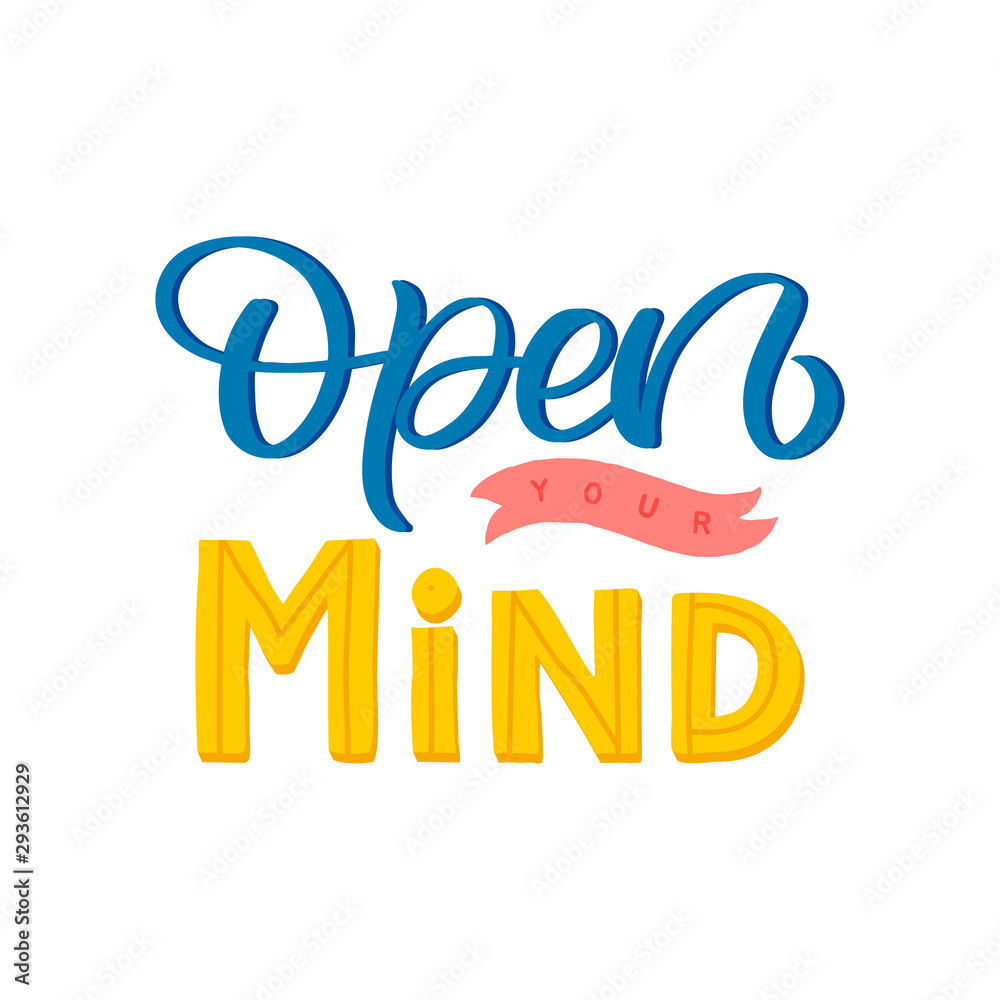 Hand drawn lettering card. The inscription: Open your mind. Perfect design for greeting cards, posters, T-shirts, banners, print invitations.
