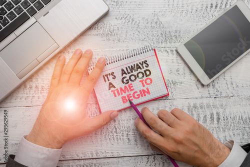 Word writing text It S Always A Good Time To Begin. Business photo showcasing Start again right now Positive attitude photo