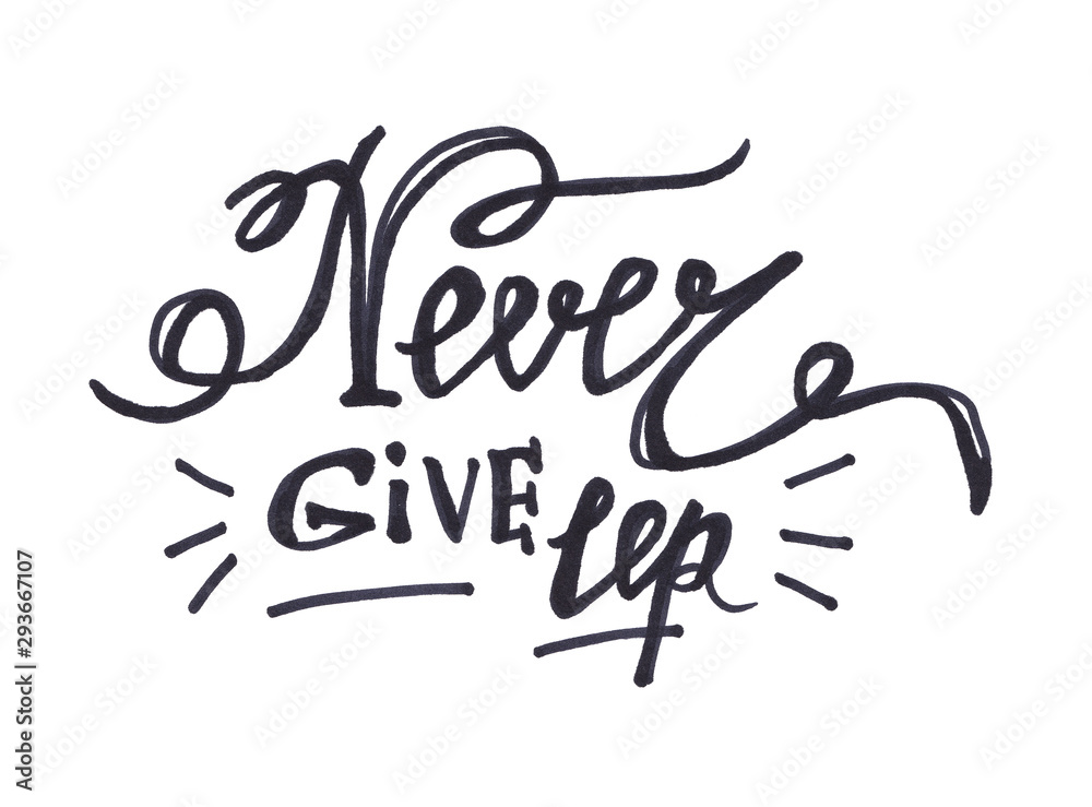 Never give up - black calligraphy lettering, motivation phrase isolated on white background Never give up - black calligraphy lettering, motivation phrase isolated on white background