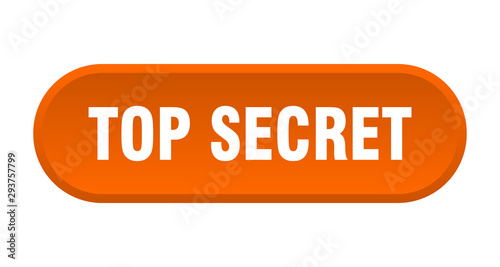 top secret button. top secret rounded orange sign. top secret