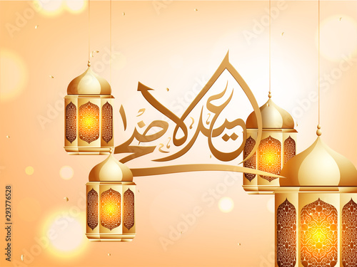 Golden Arabic calligraphic text Eid-Ul-Adha Mubarak with illuminated lanterns. Islamic festival of sacrifice background.