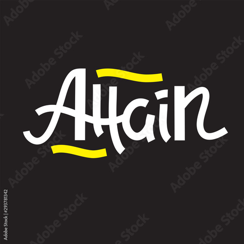 Attain - inspire motivational quote. Hand drawn lettering. Print for inspirational poster, t-shirt, bag, cups, card, flyer, sticker, badge. Phrase for self development, personal growth, social media