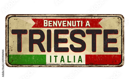Welcome to Trieste (in italian language),vintage rusty metal sign