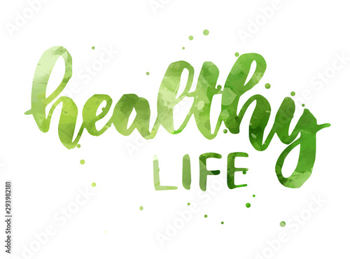 Healthy life - watercolor painted calligraphy