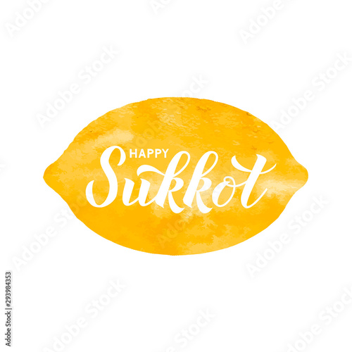 Happy Sukkot hand lettering on watercolor etrog or lemon. Jewish traditional holiday typography poster. Vector template for banner, greeting card, postcard, etc.