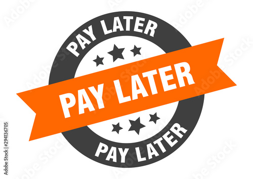 pay later sign. pay later orange-black round ribbon sticker