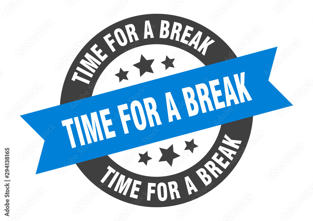 Fototapeta premium time for a break sign. time for a break blue-black round ribbon sticker
