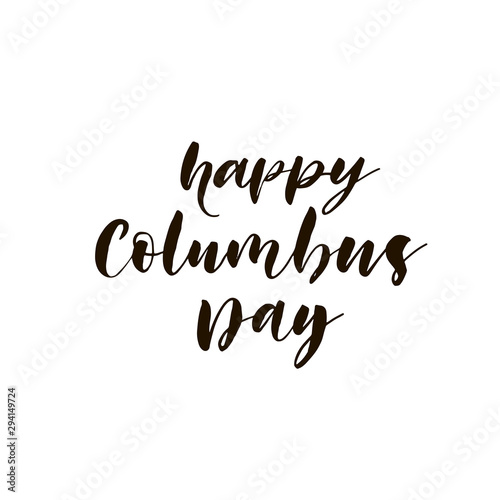 Happy Columbus day phrase. Hand drawn brush style modern calligraphy. Vector illustration of handwritten lettering. 