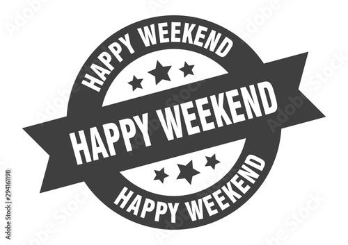 happy weekend sign. happy weekend black round ribbon sticker