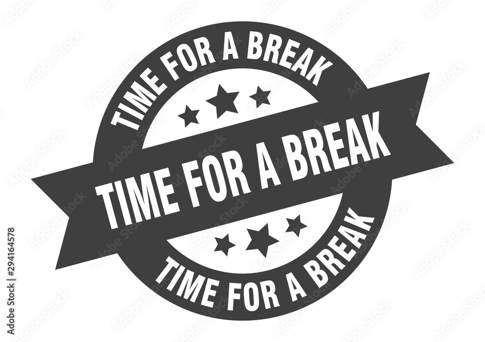 Fototapeta premium time for a break sign. time for a break black round ribbon sticker