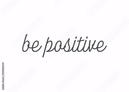 Vector Lettering Quote: "Be Positive"