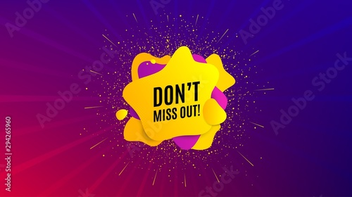 Dont miss out. Dynamic text shape. Special offer price sign. Advertising discounts symbol. Geometric vector banner. Miss out text. Gradient shape badge. Colorful background. Vector