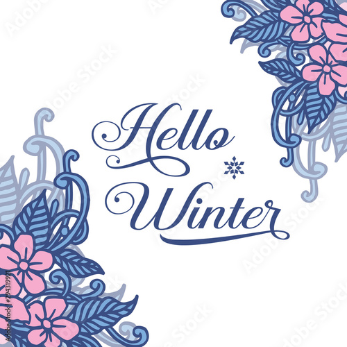 Calligraphy card hello winter, with feauture blue leaf frame and flower. Vector