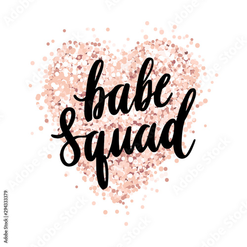 The hand-drawing quote  Babe squad  in a trendy calligraphic style  on a pink gold glitter heart. It can be used for card  mug  brochures  poster  t-shirts  phone case etc. Vector Image.