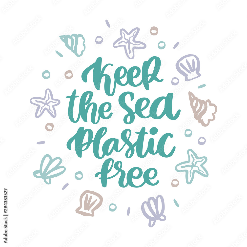 Lettering phrase: Keep the Sea plastic free. With seashells, starfish, and pearls on a white background. It can be used for cards, brochures, poster, t-shirts, mugs and other promotional materials.