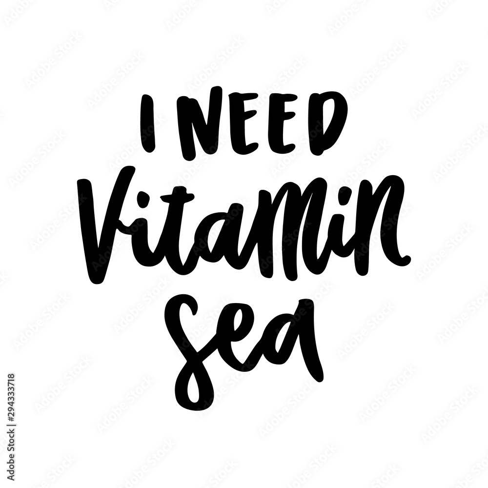 Naklejka premium The calligraphic funny quote: I need vitamin sea, handwritten of ink on a white background. It can be used for sticker, patch, phone case, poster, t-shirt, mug etc.