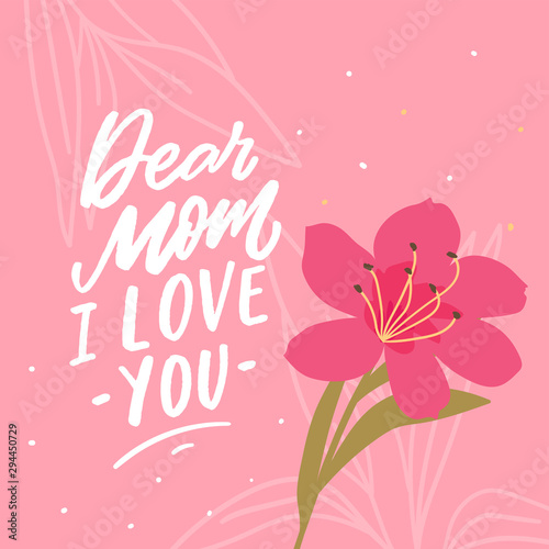 Greeting card for mom with hand lettering phrase and flower. 