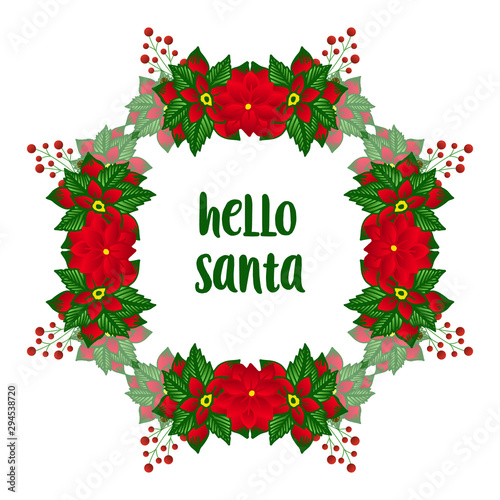 Handwritten card hello santa, with design beautiful red flower frame. Vector