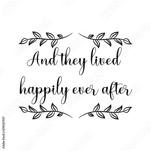 And they lived happily ever after. Calligraphy saying for print. Vector Quote 