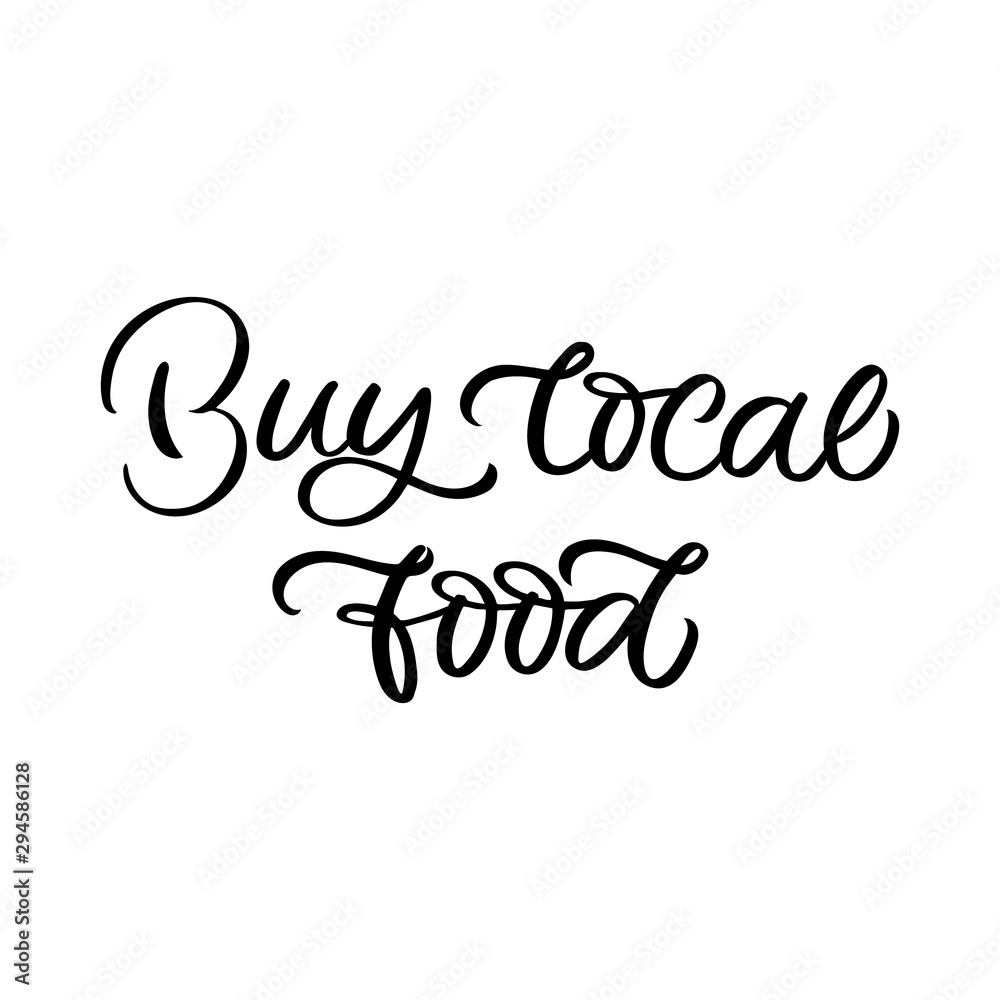Hand lettering quote. The inscription: Buy local food. Perfect design for greeting cards, posters, T-shirts, banners, print invitations.