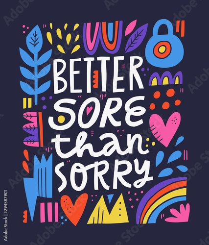 Better sore than sorry scandinavian style lettering. Fitness motivational slogan hand drawn illustration. Gym poster, textile decorative typography. Inspirational sport saying in abstract frame