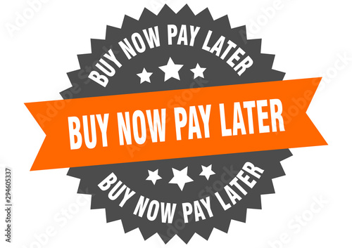 buy now pay later sign. buy now pay later orange-black circular band label