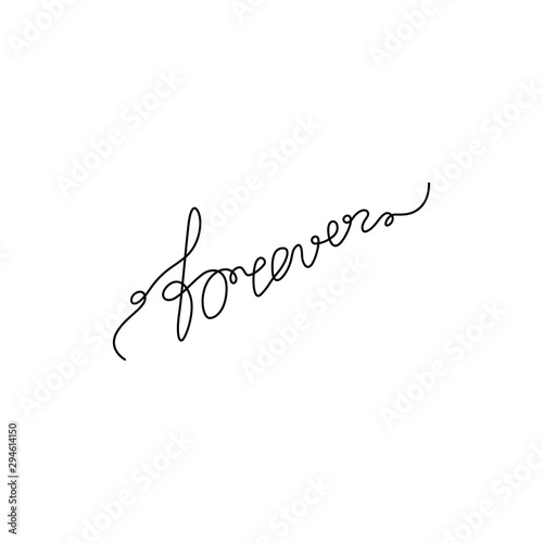 Forever small tattoo, continuous line drawing, hand drawn lettering, modern calligraphy, print for clothes, emblem or logo design, one single line on a white background, isolated vector illustration