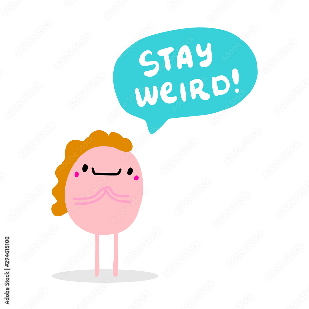Stay weird hand drawn vector illustration in cartoon comic style Stay weird hand drawn vector illustration in cartoon comic style