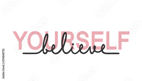 Believe in Yourself - calligraphy lettering quote. Creative adventure motivation typography poster.