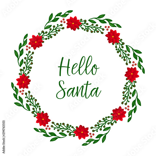 Poster hello santa  with artwork of red flower frame. Vector