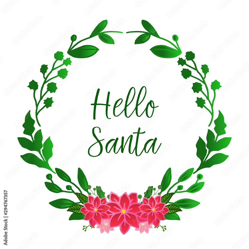 Template for poster hello santa, with decorative element of green leafy flower frame. Vector